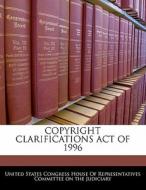 Copyright Clarifications Act Of 1996 edito da Bibliogov
