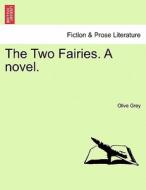 The Two Fairies. A novel. di Olive Grey edito da British Library, Historical Print Editions