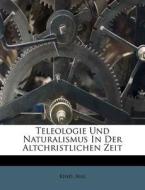 Teleologie Und Naturalismus In Der Altch di Kind Aug edito da Nabu Press