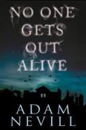 No One Gets Out Alive di Adam Nevill edito da GRIFFIN