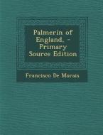 Palmerin of England by Francisco de Moraes, Volume 3 of 4 (1807) di Francisco De Morais edito da Nabu Press