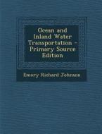 Ocean and Inland Water Transportation di Emory Richard Johnson edito da Nabu Press