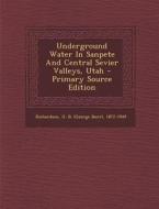Underground Water in Sanpete and Central Sevier Valleys, Utah edito da Nabu Press