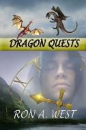 Dragon Quests di Ron A. West edito da Lulu.com