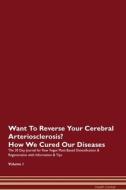 Want To Reverse Your Cerebral Arteriosclerosis? How We Cured Our Diseases. The 30 Day Journal for Raw Vegan Plant-Based  di Health Central edito da Raw Power