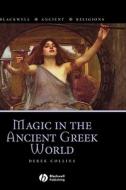 Magic in the Ancient Greek World di Collins edito da John Wiley & Sons