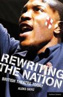 Rewriting the Nation di Aleks Sierz edito da Bloomsbury Publishing PLC