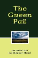 The Green Pail di Stephen Hand edito da Lulu.com
