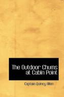 The Outdoor Chums At Cabin Point di Captain Quincy Allen edito da Bibliolife