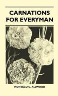 Carnations For Everyman di Montagu C. Allwood edito da Lyon Press