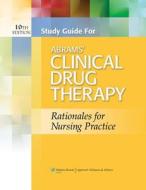 Study Guide For Abrams' Clinical Drug Therapy di Geralyn Frandsen edito da Lippincott Williams And Wilkins