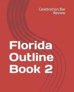 Florida Outline Book 2 di LLC Celebration Bar Review edito da Createspace