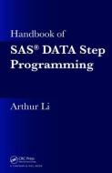 Handbook of SAS (R) DATA Step Programming di Arthur (City of Hope National Medical Center Li edito da Taylor & Francis Inc