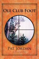 OLE Club Foot di Pat Jordan edito da AuthorHouse