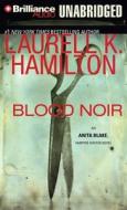 Blood Noir di Laurell K. Hamilton edito da Brilliance Audio