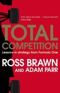 Total Competition di Ross Brawn, Adam Parr edito da Simon + Schuster UK