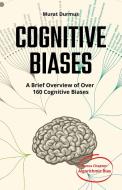 COGNITIVE BIASES - A Brief Overview of Over 160 Cognitive Biases di Murat Durmus edito da Lulu.com
