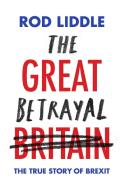 The Great Betrayal di Rod Liddle edito da Little, Brown Book Group