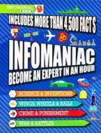 Infomaniac: Become an Expert in an Hour edito da Parragon