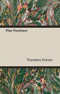 Fine Furniture di Theodore Dreiser edito da White Press