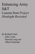 Enhancing Army S&t: Lessons from Project Hindsight Revisited di Richard Chait, John Lyons, Duncan Long edito da Createspace