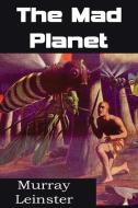 The Mad Planet di Murray Leinster edito da Spastic Cat Press