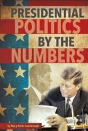 Presidential Politics by the Numbers di Mary Hertz Scarbrough edito da CAPSTONE PR