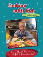Cooking with Kids - Healthy Snacks: Quick and Healthy Recipes to Make with Kids in 10 Minutes or Less! di Kelly Lambrakis edito da Createspace
