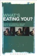 What's Eating You?: Food and Horror on Screen edito da CONTINNUUM 3PL