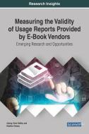Measuring the Validity of Usage Reports Provided by E-Book Vendors di Aiping Chen-Gaffey, Heather Getsay edito da Information Science Reference