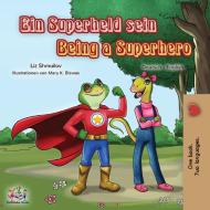 Being a Superhero (German English Bilingual Book for Kids) di Liz Shmuilov, Kidkiddos Books edito da KidKiddos Books Ltd.