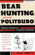 Bear Hunting With The Politburo, Updated di Craig A. Copetas edito da Derrydale Press