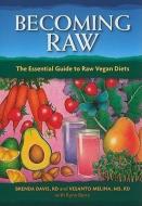 Becoming Raw: The Essential Guide to Raw Vegan Diets di Brenda Davis, Vesanto Melina edito da BOOK PUB CO