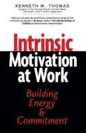 Intrinsic Motivation At Work di Kenneth H. Thomas edito da Berrett-koehler