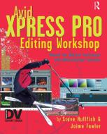 Avid Xpress Pro Editing Workshop di Steve (Editor/Producer Hullfish edito da Taylor & Francis Ltd