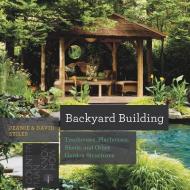 Backyard Building: Treehouses, Sheds, Arbors, Gates, and Other Garden Projects di Jean Stiles, David Stiles edito da COUNTRYMAN PR