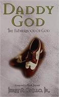 Daddy God: The Fatherhood of God di Jerry Grillo edito da CREATION HOUSE