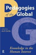 Pedagogies of the Global di Arif Dirlik edito da Taylor & Francis Ltd