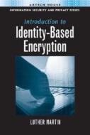 Introduction To Identity-based Encryption di Luther Martin edito da Artech House Publishers