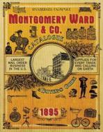 Montgomery Ward & Co. Catalogue and Buyers' Guide 1895 di Montgomery Ward & Co. edito da Skyhorse Publishing
