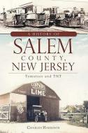 A History of Salem County, New Jersey: Tomatoes and TNT di Charles Harrison edito da HISTORY PR