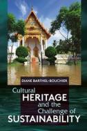 Cultural Heritage and the Challenge of Sustainability di Diane Barthel-Bouchier edito da Left Coast Press Inc