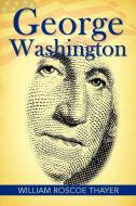 George Washington di William Roscoe Thayer edito da Simon & Brown