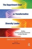 The Department Chair as Transformative Diversity Leader: Building Inclusive Learning Environments in Higher Education di Edna Chun, Alvin Evans edito da STYLUS PUB LLC