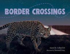 Border Crossings di Sneed B. Collard edito da Charlesbridge Publishing,U.S.