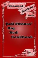 Judi Strauss' Big Red Cookbook di Judi Strauss edito da Atbosh Media Ltd.