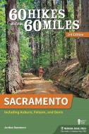 60 Hikes Within 60 Miles: Sacramento: Including Auburn, Folsom, and Davis di Jordan Summers edito da MENASHA RIDGE PR