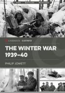 The Winter War 1939-40 di Philip Jowett edito da CASEMATE