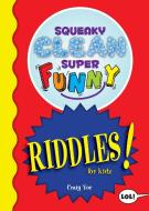 Squeaky Clean Super Funny Riddles for Kids di Craig Yoe edito da MANGO