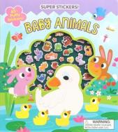 Super Stickers! Baby Animals di Maggie Lacalli edito da SILVER DOLPHIN BOOKS